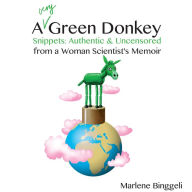 A Very Green Donkey: Snippets, Authentic and Uncensored, from a Woman Scientists Memoir