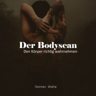 Der Bodyscan: Den Körper richtig wahrnehmen