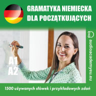 Gramatyka niemiecka A1_A2: Kurs gramatyki niemieckiej dla pocz¿tkuj¿cych (Abridged)
