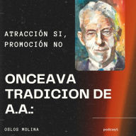 11 tradición AA: atracción si, promoción no .: 12 tradiciones de AA