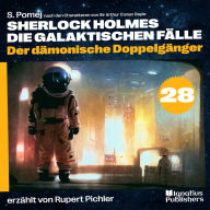 Der dämonische Doppelgänger (Sherlock Holmes - Die galaktischen Fälle, Folge 28)