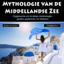 Mythologie van de Middellandse Zee: Egyptische en Griekse mythologie,goden, godinnen en wezens (2 boeken in 1)
