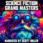 Science Fiction Grand Masters: From Asimov to Ellison-Timeless Sci-Fi by the Genre's Greatest Minds