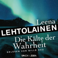 Die Kälte der Wahrheit - Die Leibwächterin - Ein Finnland-Krimi, Band 5 (Ungekürzt)