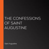 The Confessions of Saint Augustine