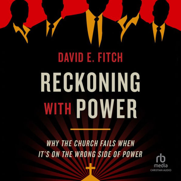 Reckoning with Power: Why the Church Fails When It's on the Wrong Side of Power