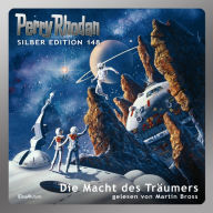 Perry Rhodan Silber Edition 148: Die Macht des Träumers: 6. Band des Zyklus 