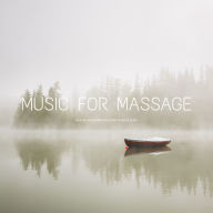 Music For Massage: Healing Instrumentals For Peace & Quiet