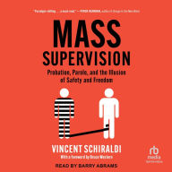 Mass Supervision: Probation, Parole, and the Illusion of Safety and Freedom