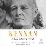 Kennan: A Life between Worlds