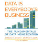 Data is Everybody's Business: The Fundamentals of Data Monetization (Management on the Cutting Edge)