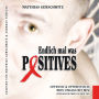Endlich mal was Positives: Offensiv & optimistisch: Mein Umgang mit HIV