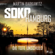 SoKo Hamburg: Die tote Unschuld (Ein Fall für Heike Stein, Band 1): SoKo Hamburg - Ein Fall für Heike Stein 1. Die tote Unschuld