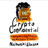 Crypto Confidential: Winning and Losing Millions in the New Frontier of Finance