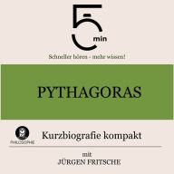 Pythagoras: Kurzbiografie kompakt: 5 Minuten: Schneller hören - mehr wissen!
