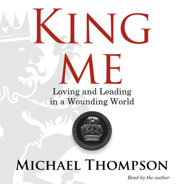 King Me: Loving and Leading in a Wounding World