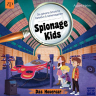 Spionage Kids - Die geheime Schule für Detektive und Geheimagenten: Das Hovercar (Band 2)