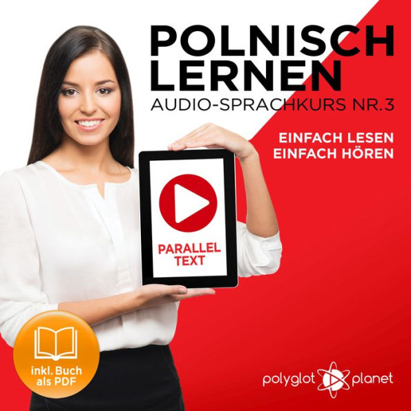 Polnisch Lernen - Einfach Lesen - Einfach Hören 3: Paralleltext Audio-Sprachkurs