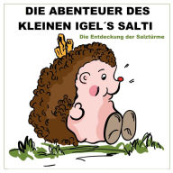 Die Abenteuer des kleinen Igels Salti: Die Entdeckung der Salztürme