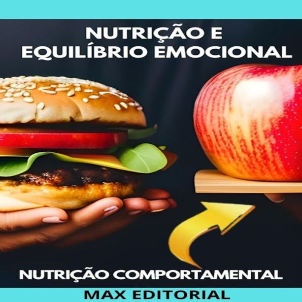 Nutrição e Equilíbrio Emocional: Como Cuidar de seu Corpo e sua Mente (Abridged)