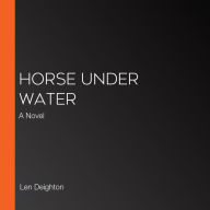 Horse Under Water: A Novel