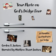 Your Photo on God's Fridge Door: 101 Parables and Analogies for Today