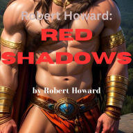 Robert Howard: Red Shadows: His whole purpose in life was to revenge acts of evil done to innocent people. And he never failed.