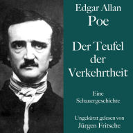 Der Teufel der Verkehrtheit: Eine Schauergeschichte