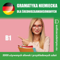 Gramatyka niemiecka B1: Kurs gramatyki j¿zyka niemieckiego dla ¿rednio zaawansowanych (Abridged)