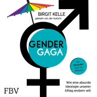 Gendergaga: Wie eine absurde Ideologie unseren Alltag erobern will