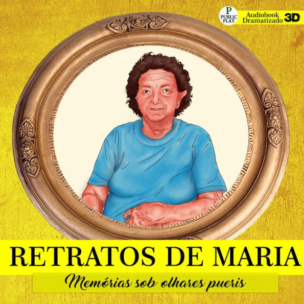 Retratos de Maria: Memórias sob olhares pueris