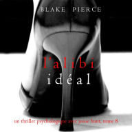 L'alibi Idéal (Un thriller psychologique avec Jessie Hunt, tome 8): Narration par une voix synthétisée