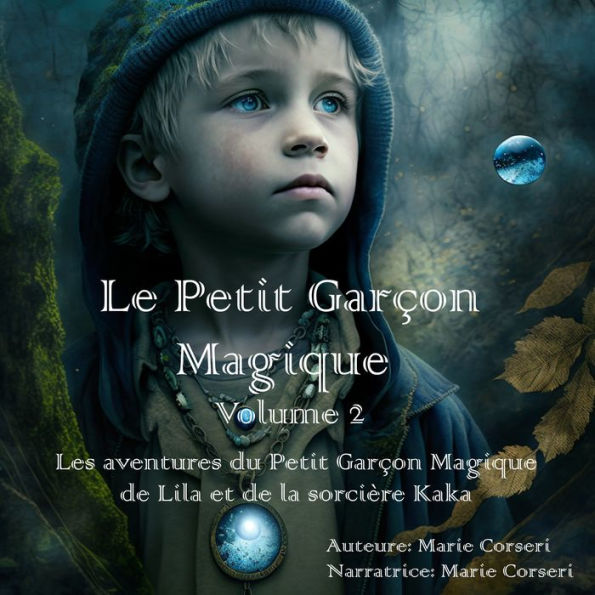 Le Petit Garçon Magique Volume 2: Les aventures du petit garçon magique, de Lila et de la sorcière Kaka