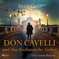 Don Cavelli und das Sizilianische Gebet - Die vierte Mission: Ein actiongeladener Vatikan-Krimi