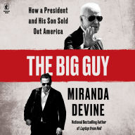 The Big Guy: How a President and His Son Sold Out America
