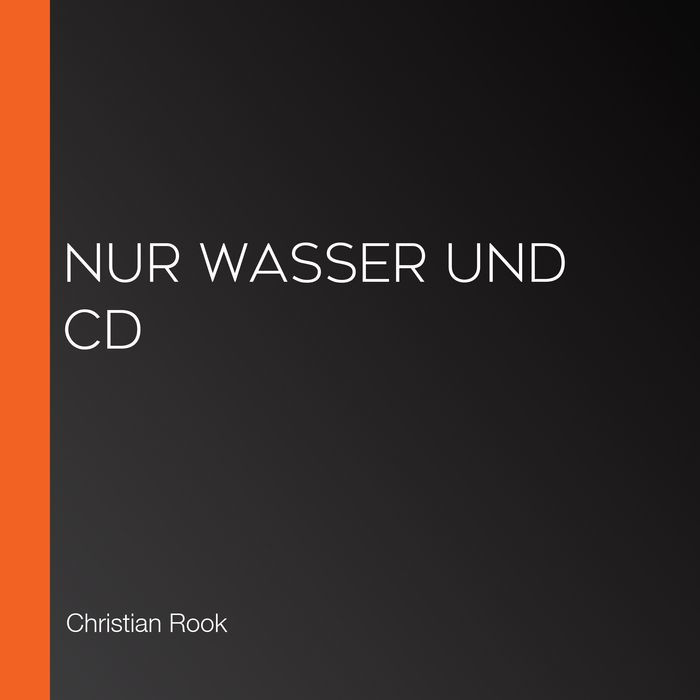 Nur Wasser und CD