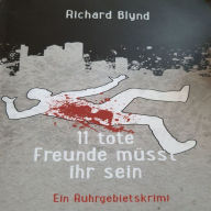 11 tote Freunde müsst ihr sein: Ein Ruhrgebietskrimi
