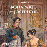 Bonaparte et Joséphine: Le roman de Napoléon (Abridged)