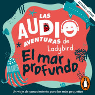 El mar profundo (Latino) (Las audioaventuras de Ladybird)