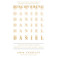 Discovering Daniel: Finding Our Hope in God's Prophetic Plan Amid Global Chaos