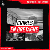 Crimes en Bretagne: 10 histoires ¿ 5h15 d'écoute