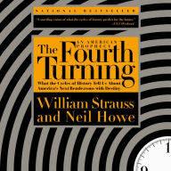 The Fourth Turning: What the Cycles of History Tell Us About America's Next Rendezvous with Destiny