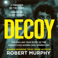 Decoy: The gripping true crime story of one of Britain's most shocking and secretive historical undercover police operations