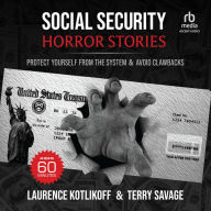 Social Security Horror Stories: Protect Yourself From the System & Avoid Clawbacks