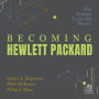 Becoming Hewlett Packard: Why Strategic Leadership Matters