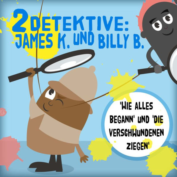 2 Detektive: James K. und Billy B.: 'Wie alles begann' und 'Die verschwundenen Ziegen'