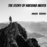 The Story of Harshad Mehta