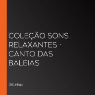 Coleção Sons Relaxantes - canto das baleias