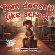 Tom doesn't like school: Share a unique and captivating experience with your children with this inspiring bedtime story! For children aged 2 to 5