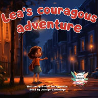 Lea's courageous adventure: Comforting tales for children to enjoy before bedtime! For children aged 2 to 5
